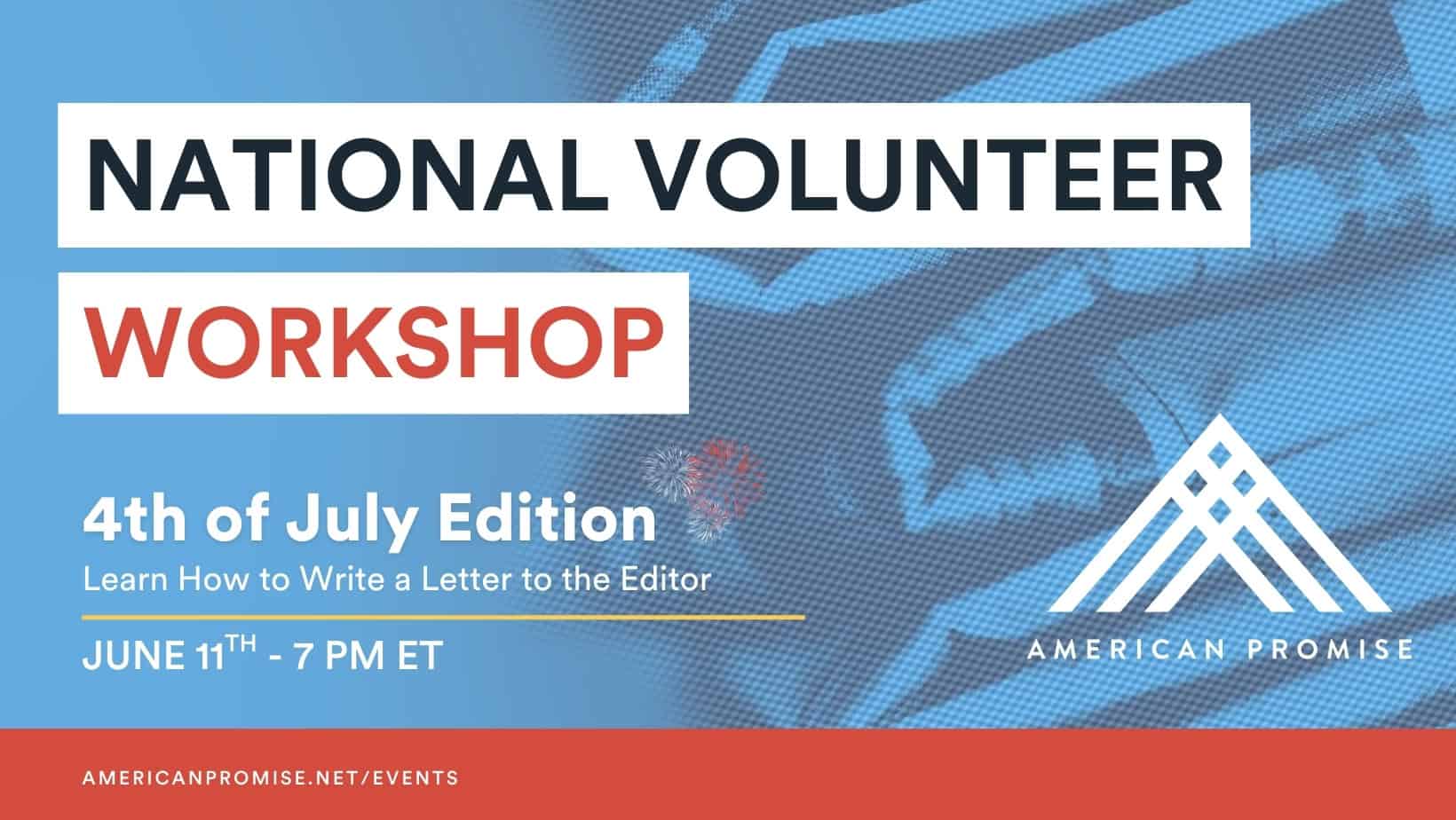 A promotional banner reading “National Volunteer Workshop — 4th of July Edition,” with the date “June 11th — 7 PM ET,” set against a red, white, and blue graphic background.